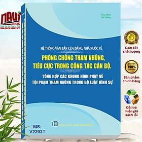 Hệ Thống Văn Bản Của Đảng, Nhà Nước Về Phòng Chống Tham Nhũng, Tiêu Cực Trong Công Tác Cán Bộ - Tổng Hợp Các Khung Hình Phạt Về Tội Phạm Tham Nhũng Trong Bộ Luật Hình Sự - V2293T - Vân Phong