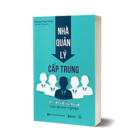Sách Nhà quản lý cấp trung: Mắt xích sống còn của doanh nghiệp - Nha Nha