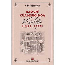 Báo chí người Hoa tại Sài Gòn (1955-1975) - Nha Nha