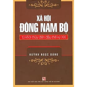 Xã Hội Đông Nam Bộ Từ Khởi Thuỷ Đến Đầu Thế Kỷ XXI