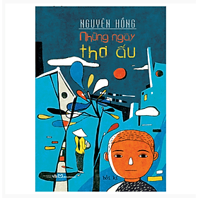 Sách: Hồi Kí Những Ngày Thơ Ấu - Nguyên Hồng - NG.UYÊN