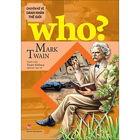 Sách Who? Chuyện Kể Về Danh Nhân Thế Giới - Mark Twain - Chuyện