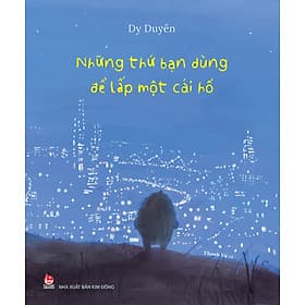 Sách Những Thứ Bạn Dùng Để Lấp Một Cái Hố - Nhà xuất bản Larousse