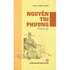 Nguyễn Tri Phương (Truyện ký) - Phan Trần Chúc - Phan Trần Chúc