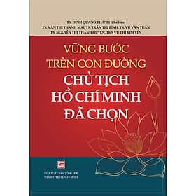 Vững Bước Trên Con Đường Chủ Tịch Hồ Chí Minh Đã Chọn - Minh