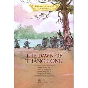 A HISTORY OF VIETNAM IN PICTURES - THE DAWN OF THĂNG LONG