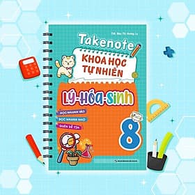Sách Takenote Khoa Học Tự Nhiên Lý - Hóa - Sinh: Lớp 8 - ThS Đào Thị Hoàng Ly