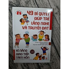 49 Bí Quyết Giúp Trẻ Lắng Nghe Và Truyền Đạt - Kim Quý