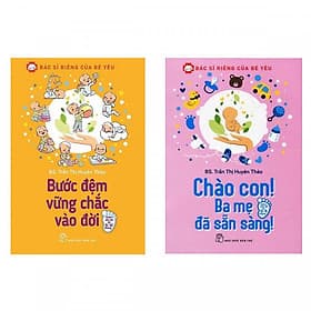 Combo Bác Sĩ Riêng Của Bé Yêu: Chào Con! Ba Mẹ Đã Sẵn Sàng + Bước Đệm Vững Chắc Vào Đời - Sách Làm Cha Mẹ Hay - Lâm Hà