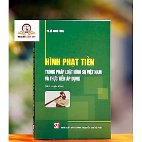 Hình Phạt Tiền Trong Pháp Luật Hình Sự Việt Nam Và Thực Tiễn Áp Dụng (Sách Chuyên Khảo) - Nhã Nam