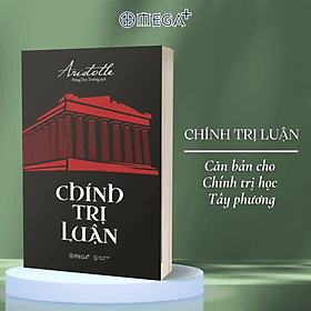 Trạm Đọc | Chính Trị Luận ( Aristotle ) - Công ty Cổ phần Sách Omega Việt Nam