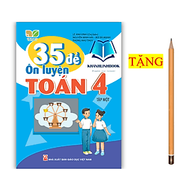 35 Đề ôn luyện Toán 4 tập 1 (Kết nối tri thức với cuộc sống) - Trí