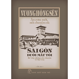 Sách Sài Gòn Dưới Mắt Tôi - Kể Tiếp Những Câu Chuyện Về Sài Gòn (Bìa Cứng) - Chuyện