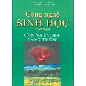 Công nghệ sinh học tập 5 Công nghệ sinh học vi sinh và công nghệ môi trường - Công Sĩ
