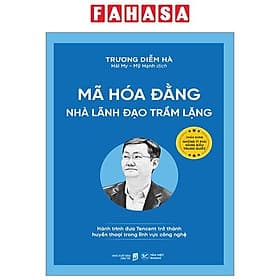 Mã Hóa Đằng - Nhà Lãnh Đạo Trầm Lặng - Hành Trình Đưa Tencent Trở Thành Huyền Thoại Trong Lĩnh Vực Công Nghệ - Thanh Thanh