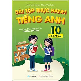 Sách Bài tập thực hành tiếng Anh 10 - Có Đáp Án (Dành cho bộ SGK Global Success) - HAN