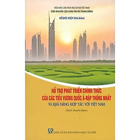Hỗ Trợ Phát Triển Chính Thức Của Các Tiểu Vương Quốc Ả-Rập Thống Nhất Và Khả Năng Hợp Tác Với Việt Nam (Sách chuyên khảo) - Đỗ Đức Hiệp (Chủ biên) - Nam Việt