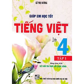 Giúp Em Học Tốt Tiếng Việt Lớp 4 (Dùng Kèm SGK Kết Nối Tri Thức Với Cuộc Sống) _HA - An Vi