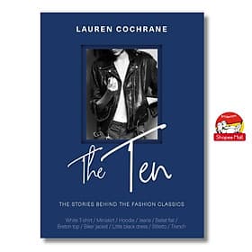 The Ten: The stories behind the fashion classics by Lauren Cochrane - Sách nghệ thuật, tiếng anh - An