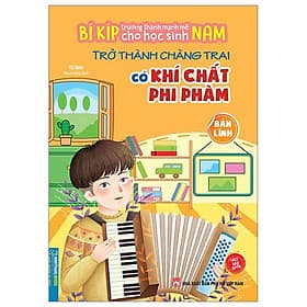Bí Kíp Trường Thành Mạnh Mẽ Cho Học Sinh Nam - Trở Thành Chàng Trai Có Khí Chất Phi Phàm - Bản Lĩnh - Linh Linh