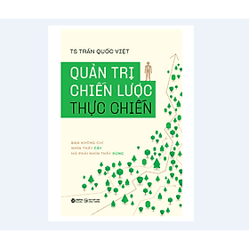 QUẢN TRỊ CHIẾN LƯỢC THỰC CHIẾN - Trần Quốc Việt - Alphabook - Trần Vĩ