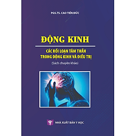 Sách - Động kinh, các rối loạn tâm thần trong động kinh và đi.ều tr.ị (Y) - Cao Đức