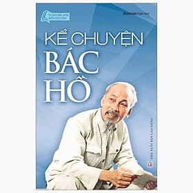 Tủ Sách Bác Hồ - Kể Chuyện Bác Hồ