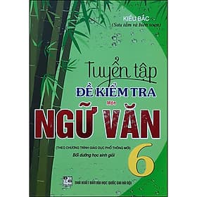 Sách Tuyển Tập Đề Kiểm Tra Ngữ Văn Lớp 6 - Văn