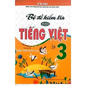 Sách Bộ Đề Kiểm Tra Môn Tiếng Việt Lớp 3 ( Dùng Kèm SGK Chân trời sáng tạo ) - Chà