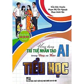 Ứng Dụng Trí Tuệ Nhân Tạo AI Trong Dạy Và Học Tiểu Học (Dành Cho Giáo Viên Và Học Sinh) - Viên Tuệ