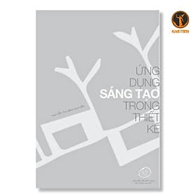 ỨNG DỤNG SÁNG TẠO TRONG THIẾT KẾ - Nguyễn Thị Hạnh Nguyên - (bìa mềm) - 