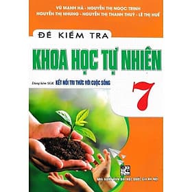 Đề Kiểm Tra Khoa Học Tự Nhiên Lớp 7 - Dùng Kèm SGK Kết Nối Tri Thức Với Cuộc Sống - Hồng Ân - Tri Thức