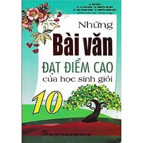 Những bài văn đạt điểm cao của học sinh giỏi lớp 10