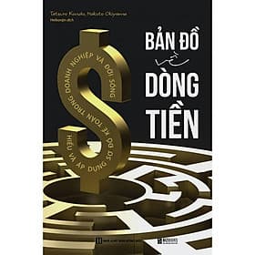 Bản Đồ Về Dòng Tiền - Hiểu Và Áp Dụng Sơ Đồ Kế Toán Trong Doanh Nghiệp Và Đời Sống - MCBooks