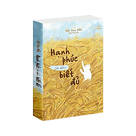 Sách Hạnh phúc là khi biết đủ - Châu Sa