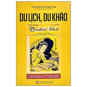 Du lịch, du khảo trên Nam kỳ tuần báo - Nhã Nam