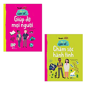 Combo 2 Cuốn: Mẹ Ơi Con Sẽ... - Giúp Đỡ Mọi Người+Chăm Sóc Hành Tinh - Nhã Nam