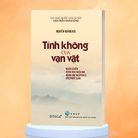 Tính không của Vạn vật - Quán chiếu khoa học hiện đại bằng các nguyên lí của phật giáo - Nguyên