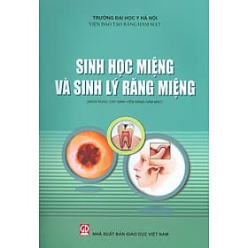 Sinh Học Miệng Và Sinh Lý Răng Miệng (Sách Dùng Cho Sinh Viên Răng Hàm Mặt) - Công Sĩ
