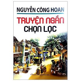 Nguyễn Công Hoan - Truyện Ngắn Chọn Lọc - Nguyễn Văn Thoàn