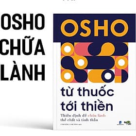 Osho - Từ Thuốc Tới Thiền - thiền định để chữa lành thể chất và tinh thần