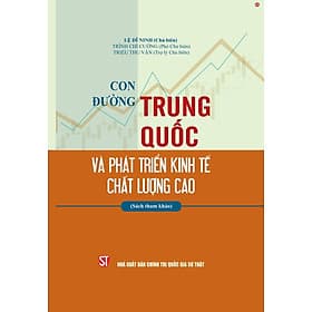 Con đường Trung Quốc và phát triển kinh tế chất lượng cao (Sách tham khảo) - bản in 2025 - Nhà Sách Kinh Tế