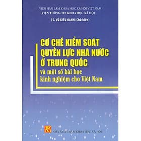 Cơ Chế Kiểm Soát Quyền Lực Nhà Nước Ở Trung Quốc Và Một Số Kinh Nghiệm Cho Việt Nam - TS. Vũ Kiều Oanh chủ biên - Nam Việt