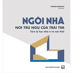 Sách Ngôi Nhà, Nơi Trú Ngụ Của Trái Tim - Tâm Lý Học Nhà Ở Và Nội Thất - Tim O’Shei