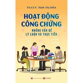 Sách Hoạt Động Công Chứng: Những Vấn Đề Lý Luận Và Thực Tiễn - Lý Tiễn