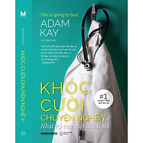 KHÓC CƯỜI CHUYỆN NGHỀ Y - Adam Kay - Alpha Books - Adam Kay