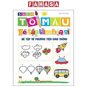 Sách Tô Màu - Bé Tập Làm Họa Sĩ - Bé Tập Vẽ Phương Tiện Giao Thông - Phương Phương