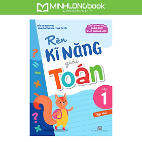 Sách: Rèn Kĩ Năng Giải Toán Lớp 1 - Tập 2 - Minh Minh