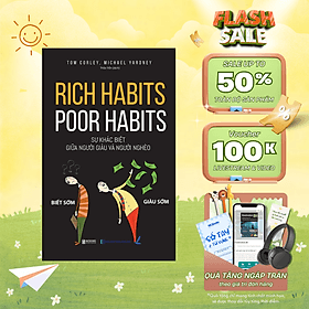 Rich Habits - Poor Habits - Sự Khác Biệt Giữa Người Giàu Và Người Nghèo ( Tái Bản 2023)