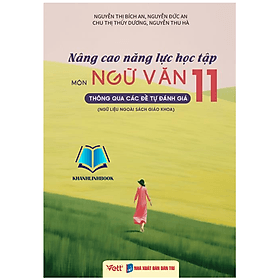Nâng cao năng lực học tập môn Ngữ văn 11, thông qua các đề tự đánh giá (Ngữ liệu ngoài sách giáo khoa)